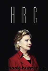 HRC: State Secrets and the Rebirth of Hillary Clinton by Allen Jonathan & Parnes Amie