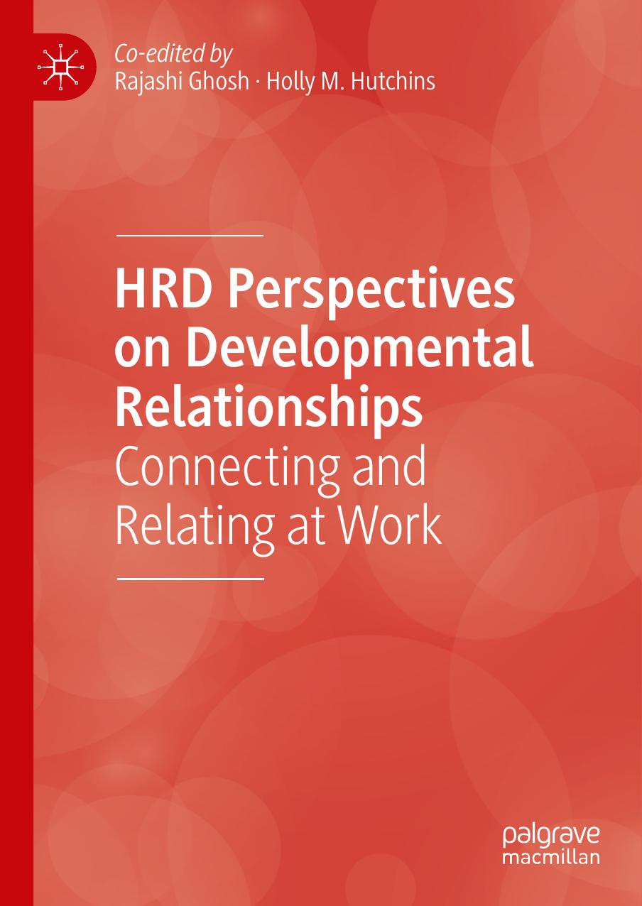 HRD Perspectives on Developmental Relationships: Connecting and Relating at Work by Rajashi Ghosh Holly M. Hutchins