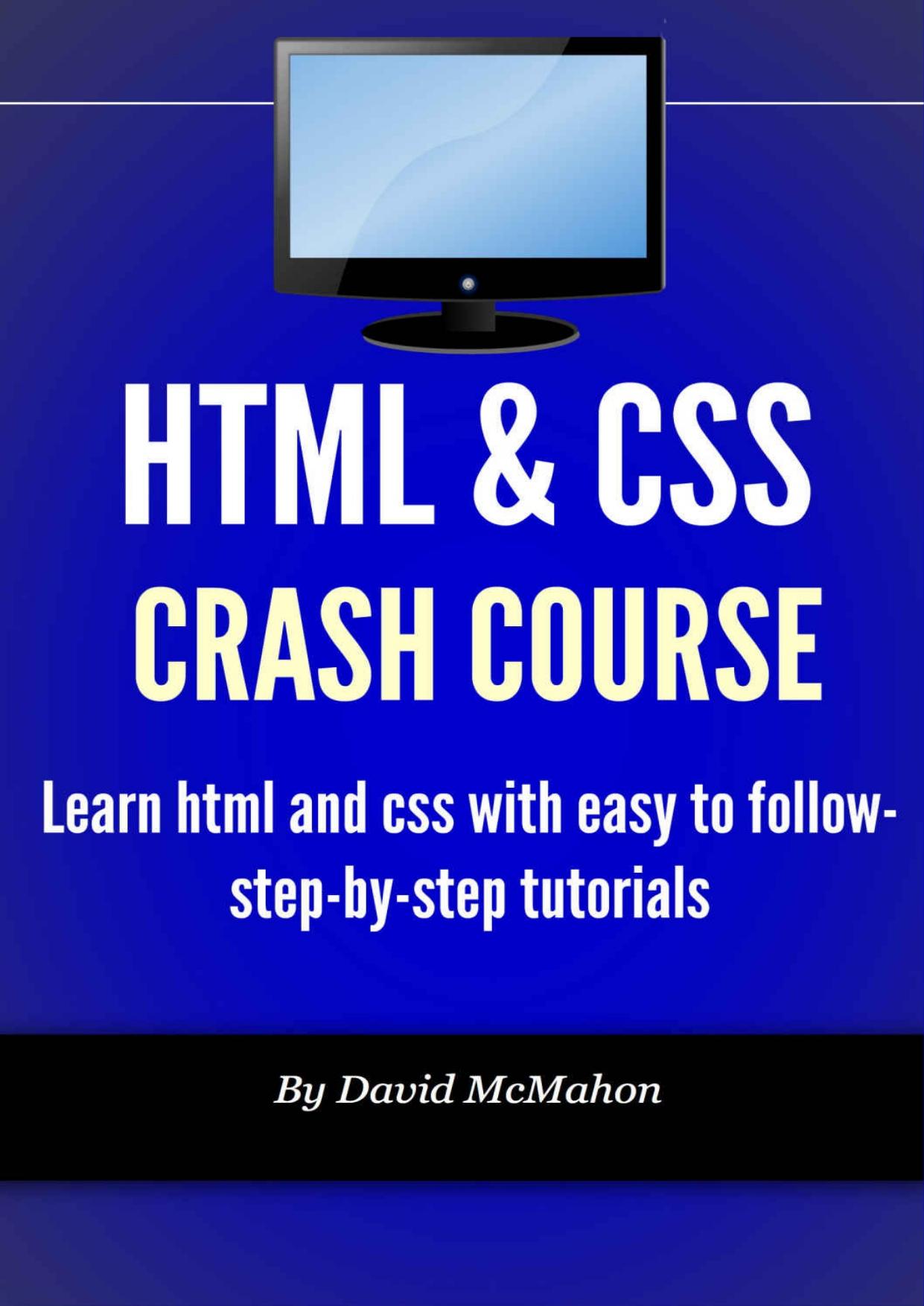 HTML & CSS Crash Course: Learn html and css with easy to follow-step-by-step tutorials by McMahon David