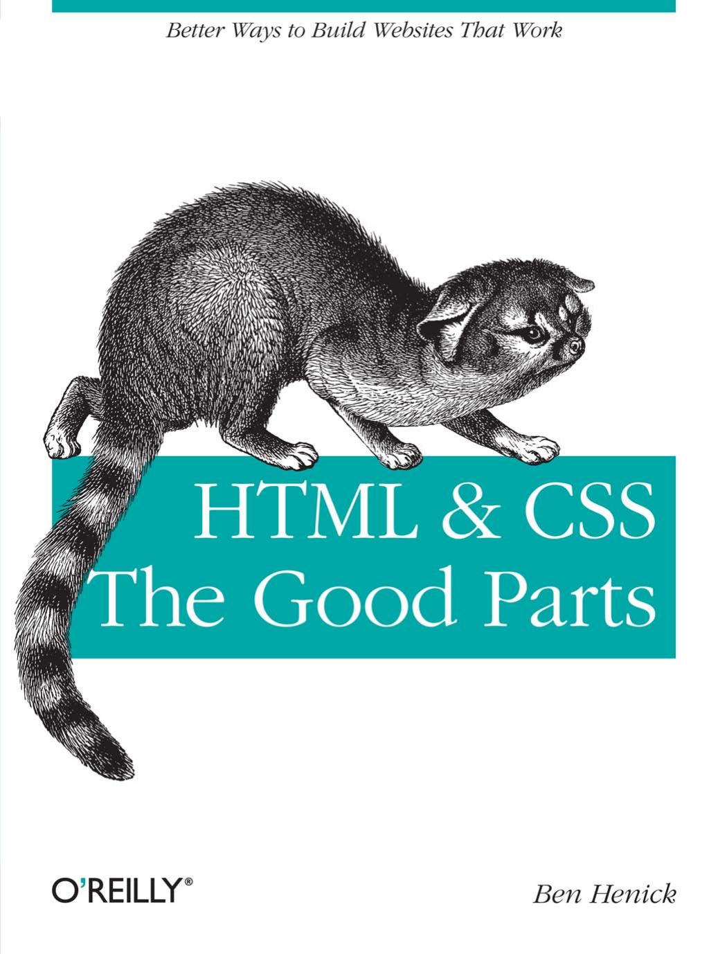 HTML & CSS: The Good Parts (Animal Guide) by Ben Henick