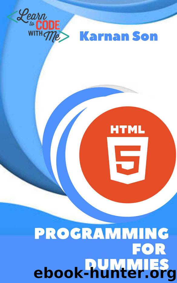 HTML & HTML5 For Dummies: The Simplified Beginner's Guide To Learn HTML (HTML, HTML5, HTML and CSS) by Karnan son