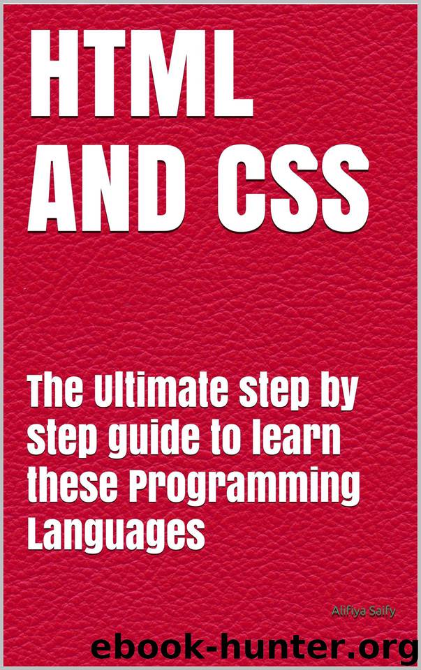 HTML AND CSS: The Ultimate step by step guide to learn these Programming Languages by Saify Alifiya & Saify Alifiya