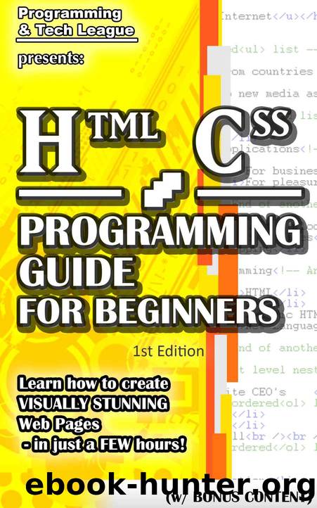 HTML CSS PROGRAMMING GUIDE FOR BEGINNERS (w Bonus Content): Learn how to create VISUALLY STUNNING Web Pages - in just a FEW hours! (app design, app development, ... java, javascrip by Programming and Tech League