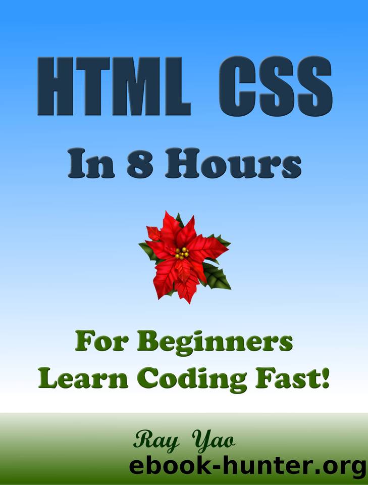 HTML CSS in 8 Hours: For Beginners, Learn Coding Fast! by Yao Ray