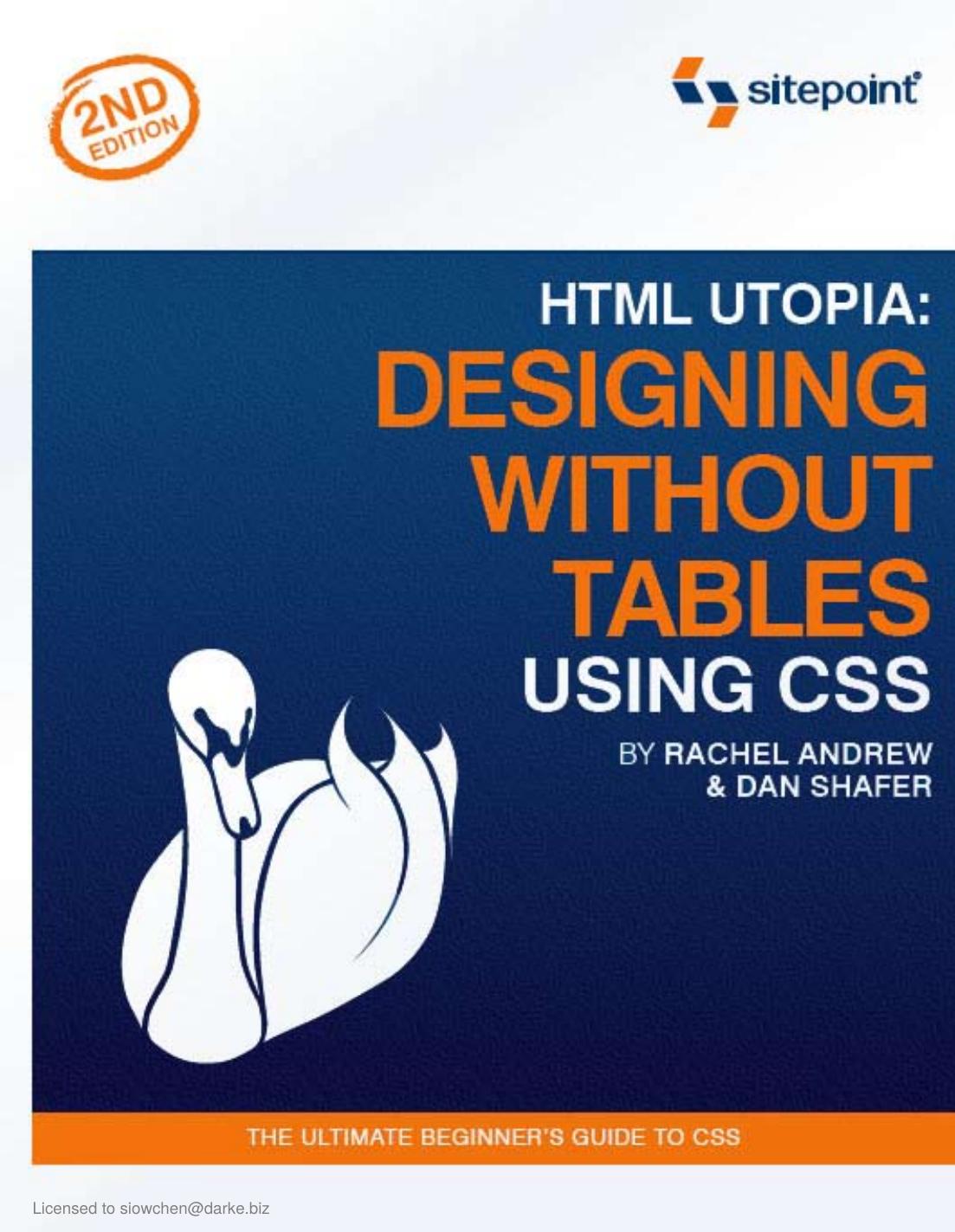 HTML Utopia: Designing Without Tables Using CSS (2nd Edition) by Rachel Andrew & Dan Shafer