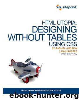 HTML Utopia: Designing Without Tables Using CSS by Dan Shafer & Rachel Andrew