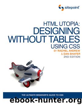 HTML Utopia: Designing Without Tables Using CSS by Dan Shafer Rachel Andrew