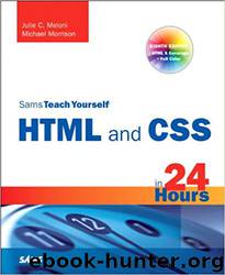 HTML and CSS in 24 Hours, Sams Teach Yourself (Updated for HTML5 and CSS3) (9th Edition) (Sams Teach Yourself in 24 Hours) by Julie C. Meloni