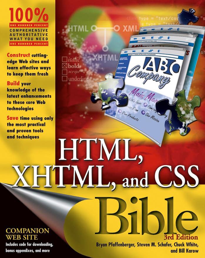 HTML, XHTML and CSS Bible by Bryan Pfaffenberger Bill Karow Chuck White Steven M. Schafer