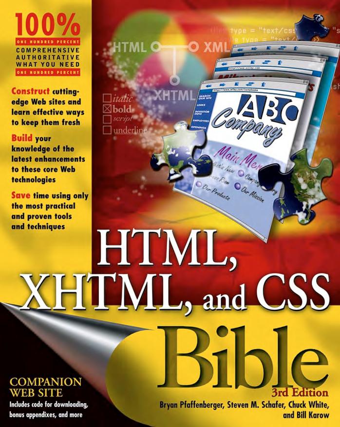 HTML, XHTML, and CSS Bible (Bible) 3rd Edition by Bryan Pfaffenberger Bill Karow Chuck White Steven M. Schafer