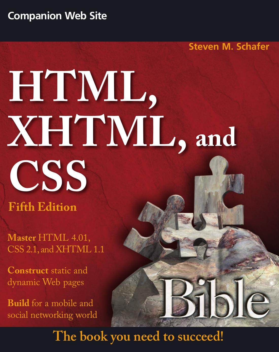 HTML, XHTML, and CSS Bible 5th Edition by Steven M. Schafer