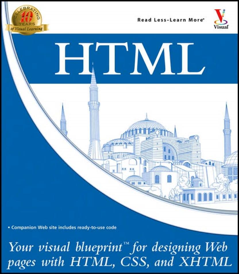 HTML, XHTML, and CSS: Your visual blueprint for designing effective Web pages by Rob Huddleston