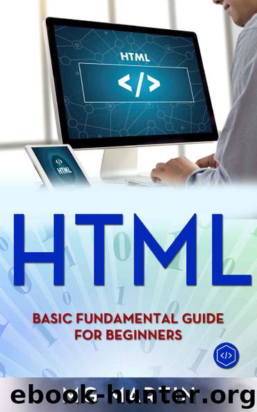 HTML: Basic Fundamental Guide for Beginners by MG Martin