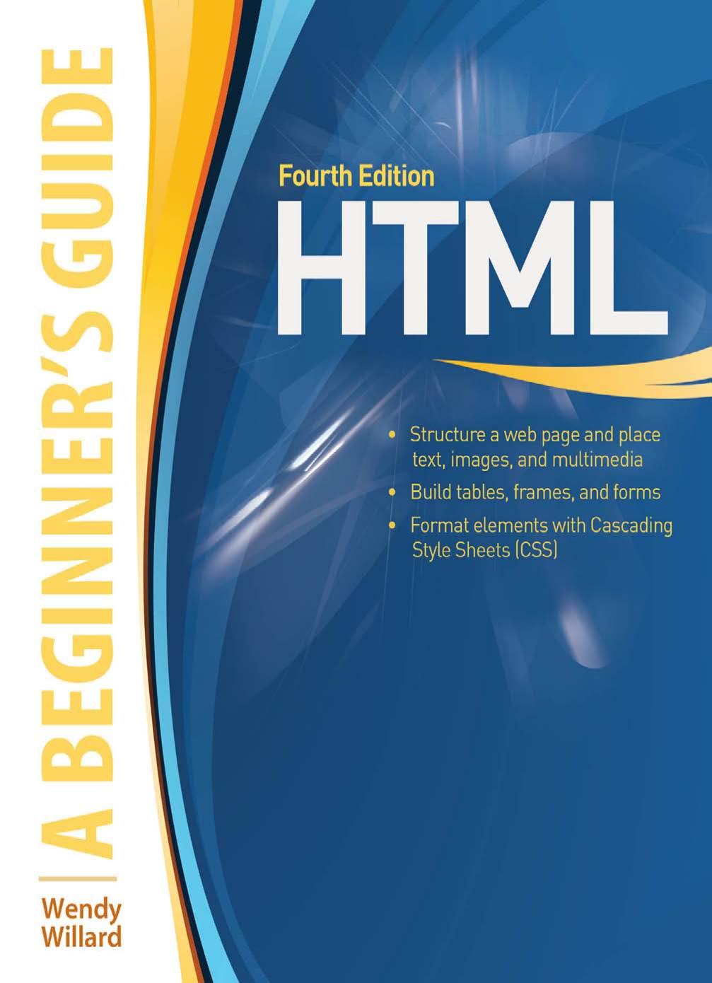 HTML. A Beginner's Guide by Wendy Willard