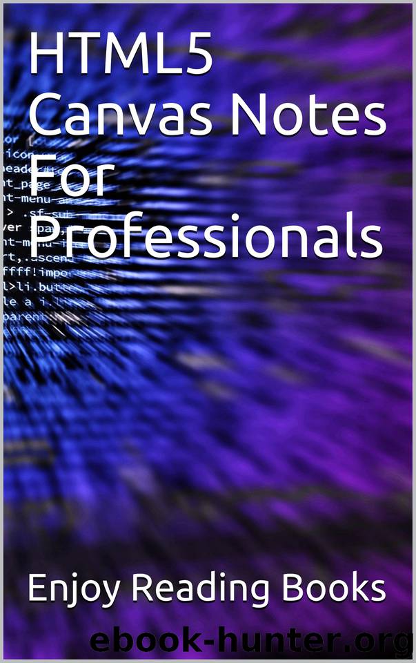 HTML5 Canvas Notes For Professionals by Books Enjoy Reading