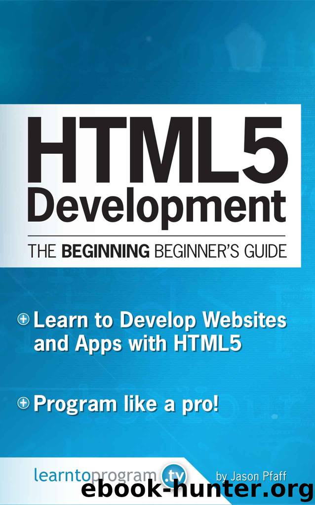 HTML5 Development: The Beginning Beginner's Guide by Jason Pfaff