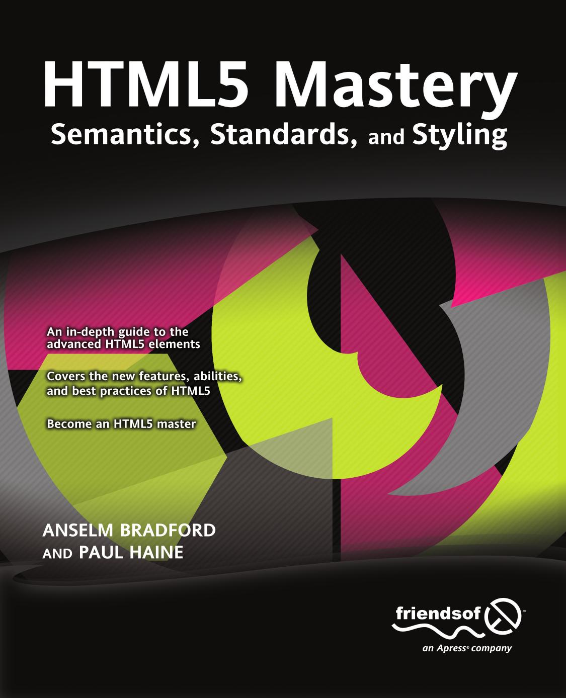 HTML5 Mastery: Semantics, Standards, and Styling by Anselm Bradford  Paul Haine