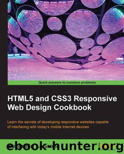 HTML5 and CSS3 Responsive Web Design Cookbook by unknow