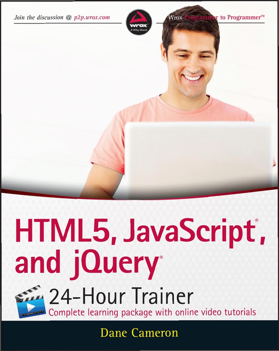 HTML5, JavaScript, and jQuery 24-Hour Trainer by Dane Cameron