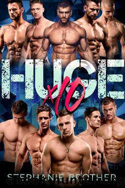 HUGE X10: A MEGA MENAGE REVERSE HAREM ROMANCE by Stephanie Brother