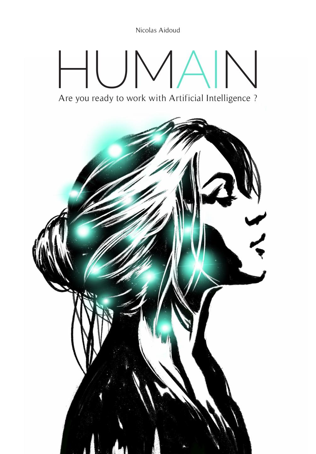 HUMAIN: Are you ready to work with Artificial Intelligence? by Nicolas Aidoud