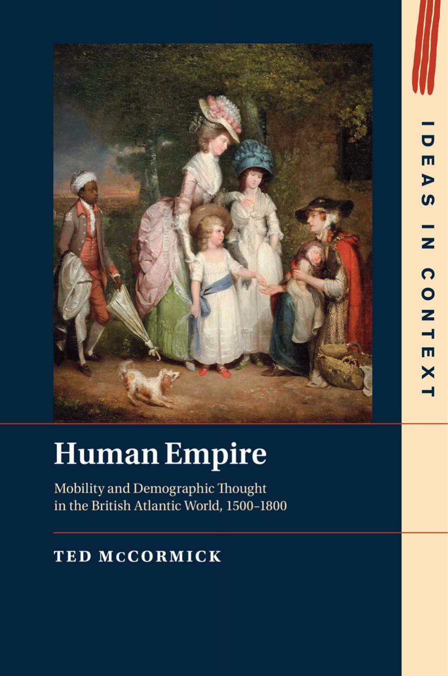 HUMAN EMPIRE: Mobility and Demographic Thought in the British Atlantic World, 1500â1800 by TED McCORMICK