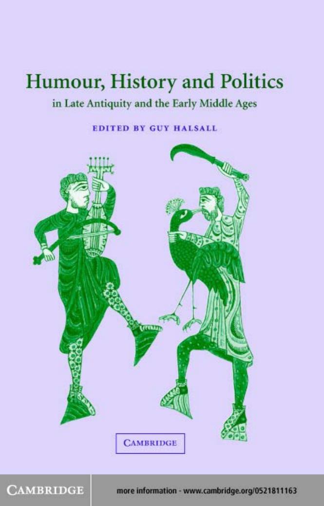 HUMOUR, HISTORY AND POLITICS IN LATE ANTIQUITY AND THE EARLY MIDDLE AGES by GUY HALSALL (edt)