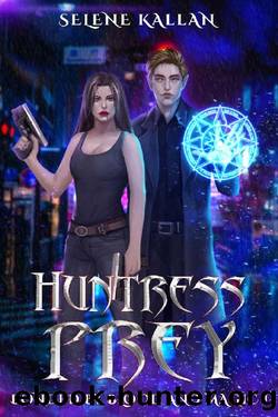 HUNTRESS PREY: A New Adult Urban Fantasy Thriller Romance (Bonded by Blood and Magic 1) by Selene Kallan