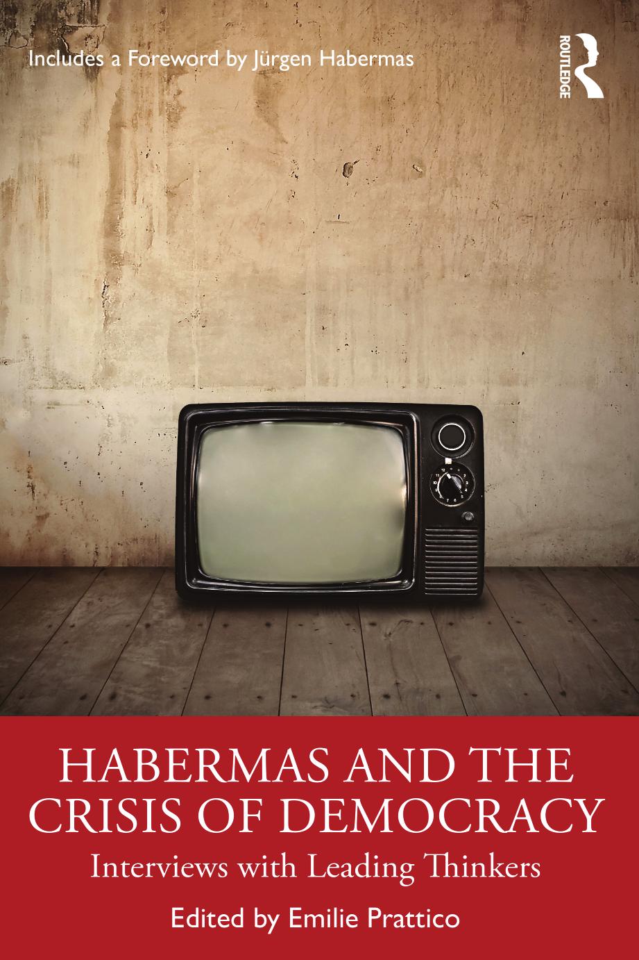Habermas and the Crisis of Democracy; Interviews with Leading Thinkers by Emilie Prattico & Jürgen Habermas