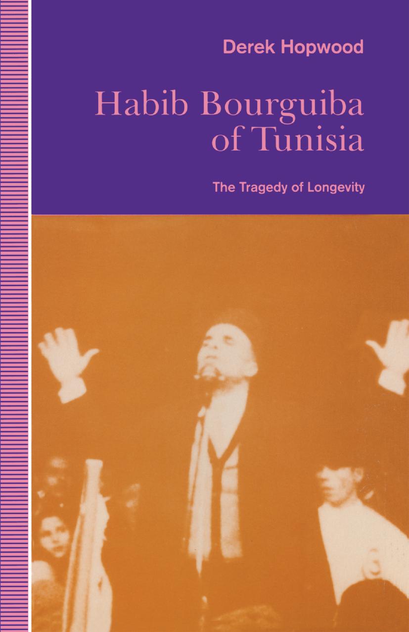 Habib Bourguiba of Tunisia: The Tragedy of Longevity by Derek Hopwood (auth.)