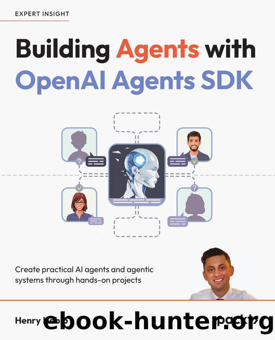 Habib H. Building Agents with OpenAI Agents SDK. Create practical AI agents 2025 by Unknown