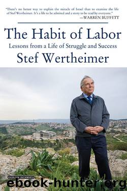 Habit of Labor: Lessons from a Life of Struggle and Success by Stef Wertheimer