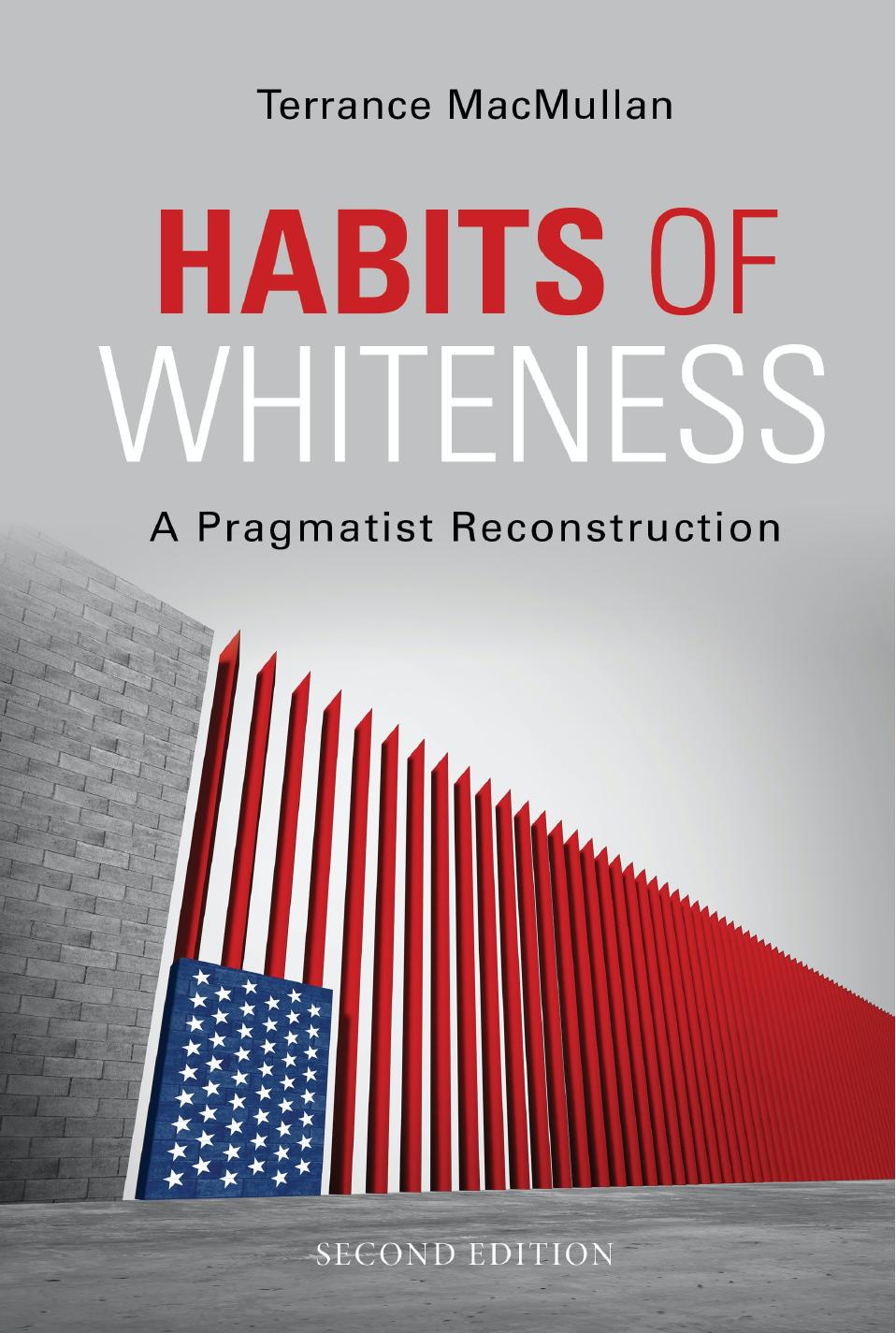 Habits of Whiteness: A Pragmatist Reconstruction by Terrance MacMullan