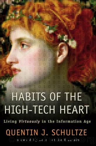 Habits of the High-Tech Heart by Quentin J. Schultze