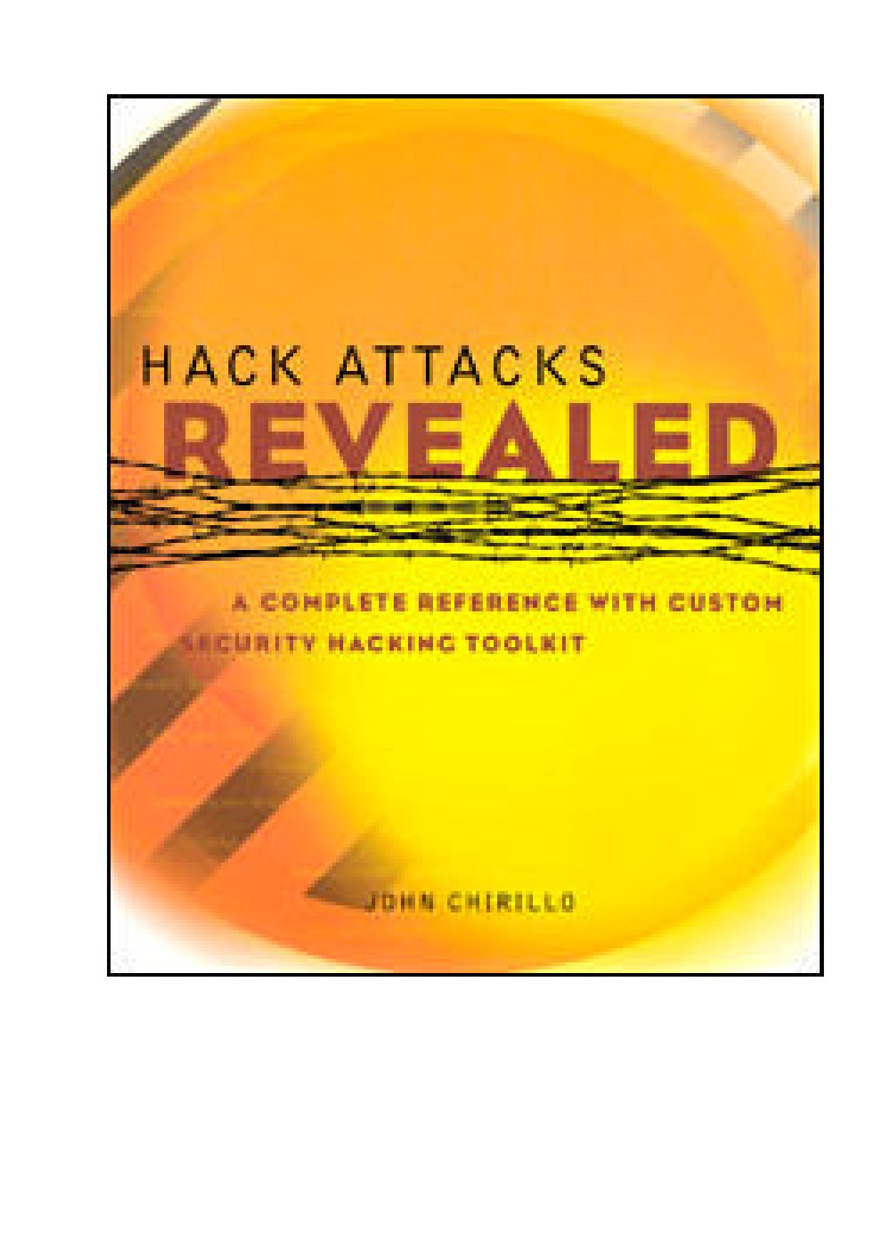 Hack Attacks Revealed: A Complete Reference for UNIX, Windows, and Linux with Custom Security Toolkit, by John Chirillo