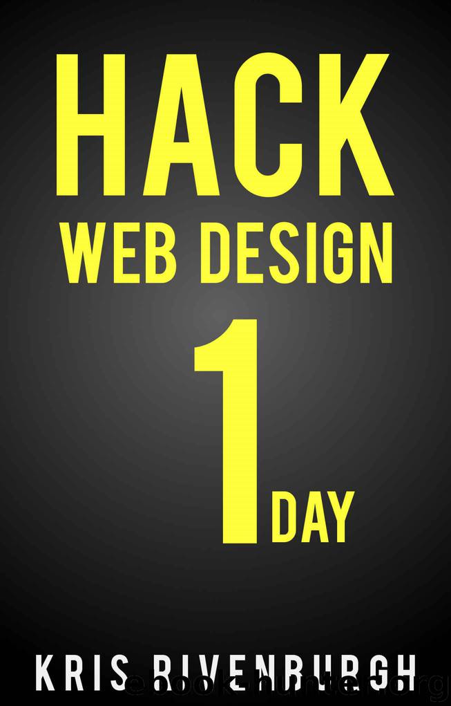 Hack Web Design in 1 Day: A Thesis Theme 2.1 Tutorial for Wordpress Users: Learn How to Make Custom Website and Blog Designs Fast by Rivenburgh Kris