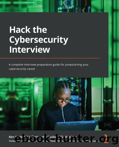 Hack the Cybersecurity Interview by Ken Underhill Christophe Foulon and Tia Hopkins