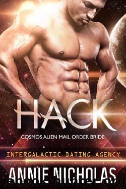 Hack: Cosmos Alien Mail Order Bride #2: Intergalactic Dating Agency by Annie Nicholas