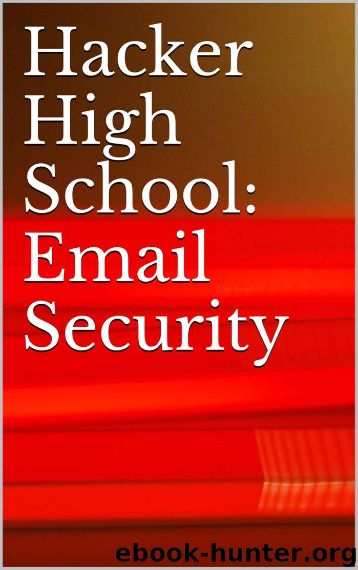 Hacker High School: Email Security by Mark Bailil
