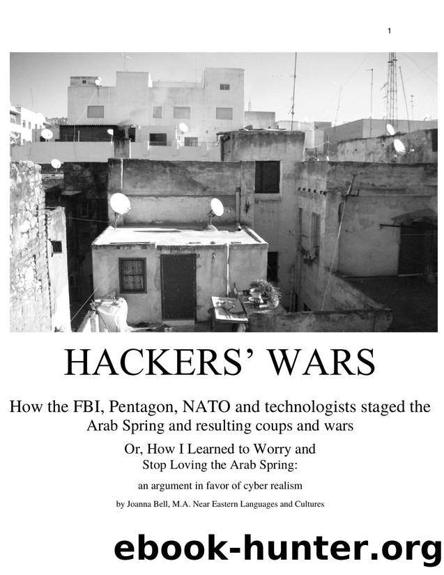 Hacker's Wars - How the FBI, Pentagon, NATO and technologists staged the Arab Spring and Resulting Coups and Wars by How the FBI Pentagon NATO & technologists staged the Arab Spring & Resulting Coups & Wars