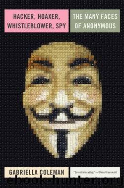Hacker, Hoaxer, Whistleblower, Spy by Gabriella Coleman