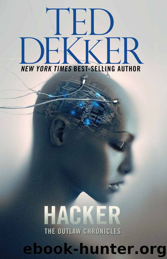 Hacker: The Outlaw Chronicles by Ted Dekker