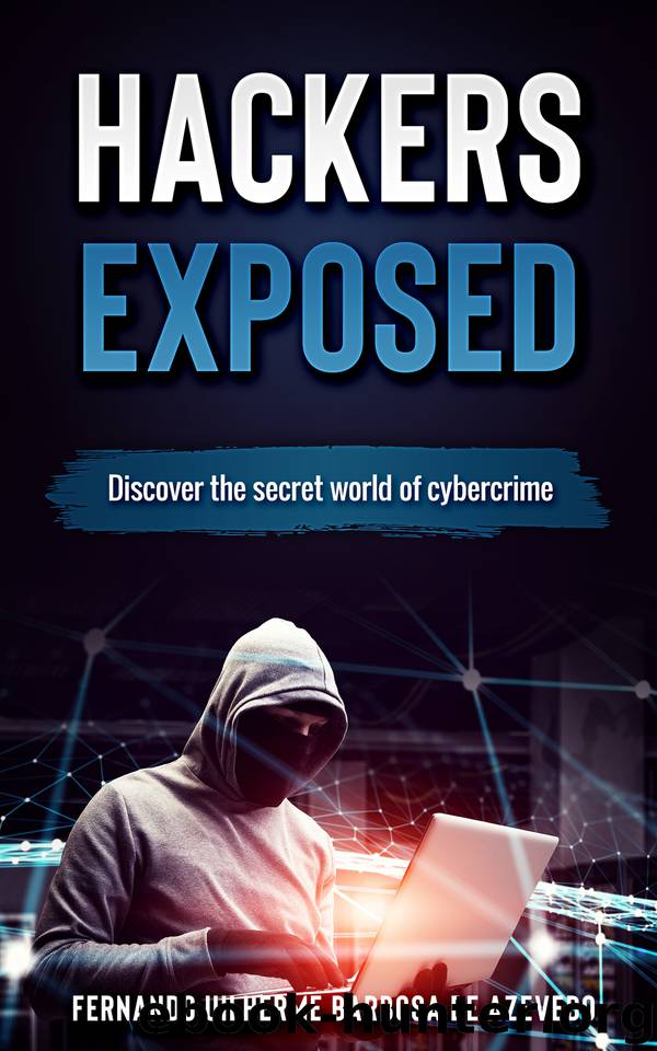 Hackers Exposed: Discover the secret world of cybercrime (2019) by Barbosa de Azevedo Fernando Uilherme