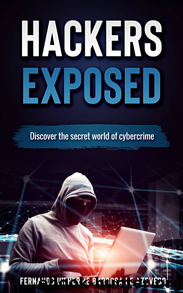 Hackers Exposed: Discover the secret world of cybercrime (2019) by Barbosa de Azevedo Fernando Uilherme