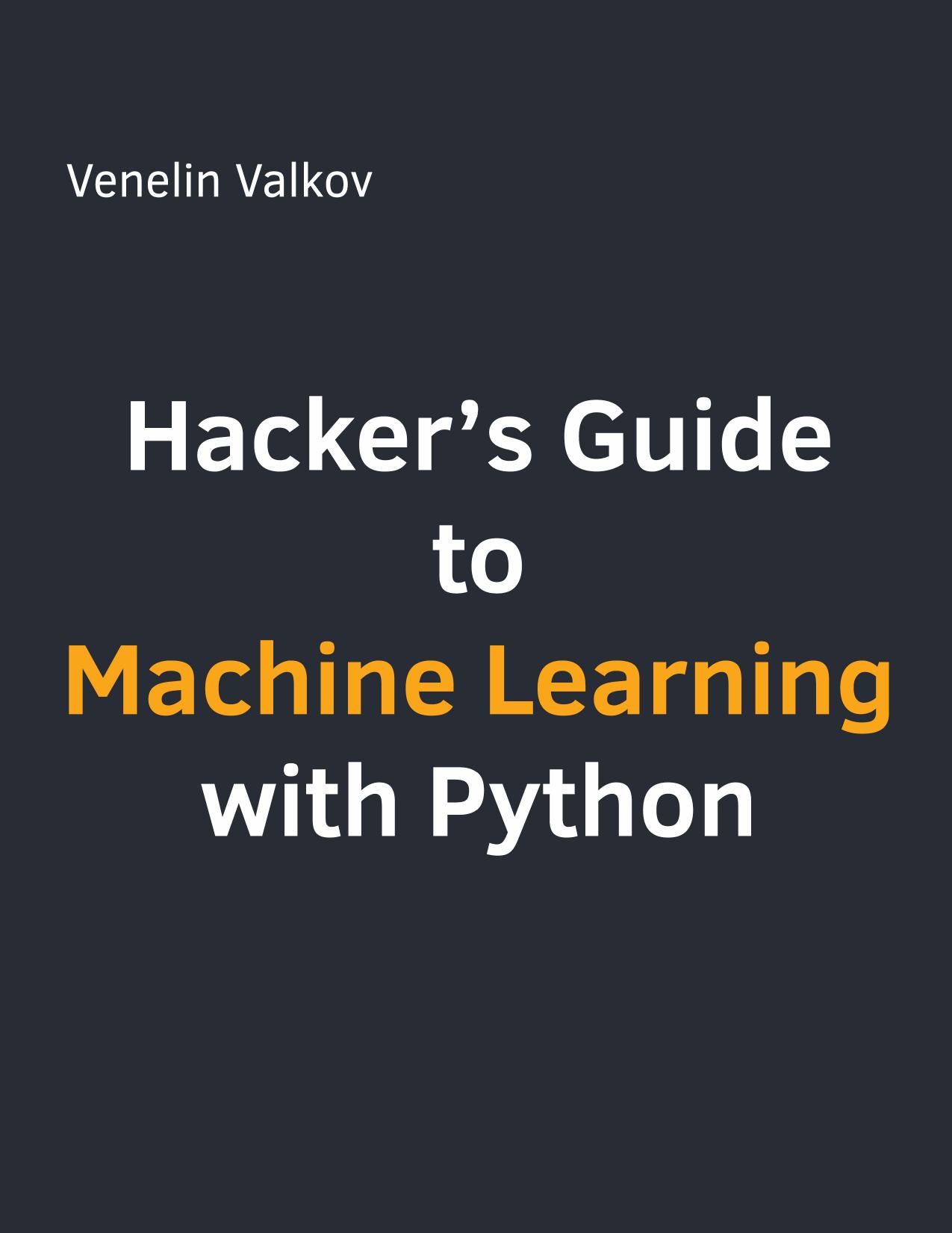 Hackers guide to machine learning with python by unknow