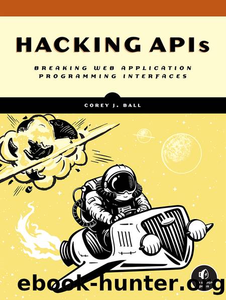 Hacking APIs by Corey Ball