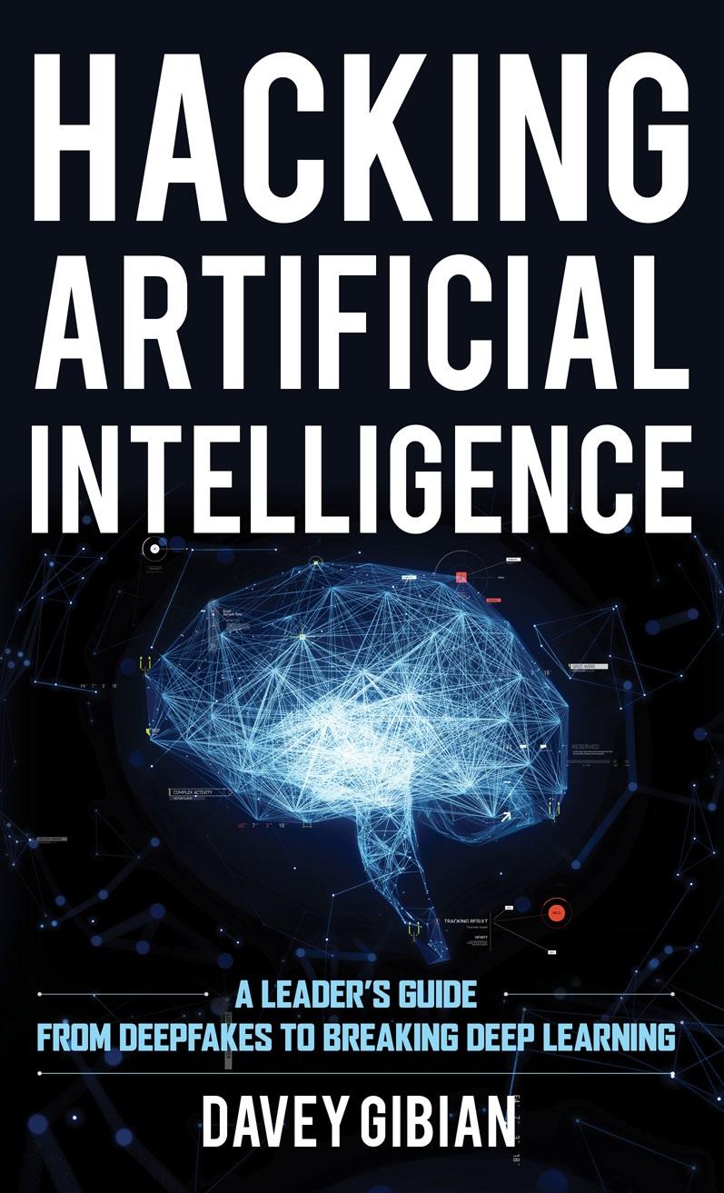 Hacking Artificial Intelligence: A Leader's Guide from Deepfakes to Breaking Deep Learning by Davey Gibian