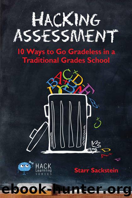 Hacking Assessment: 10 Ways to Go Gradeless in a Traditional Grades School (Hack Learning Series Book 3) by Sackstein Starr