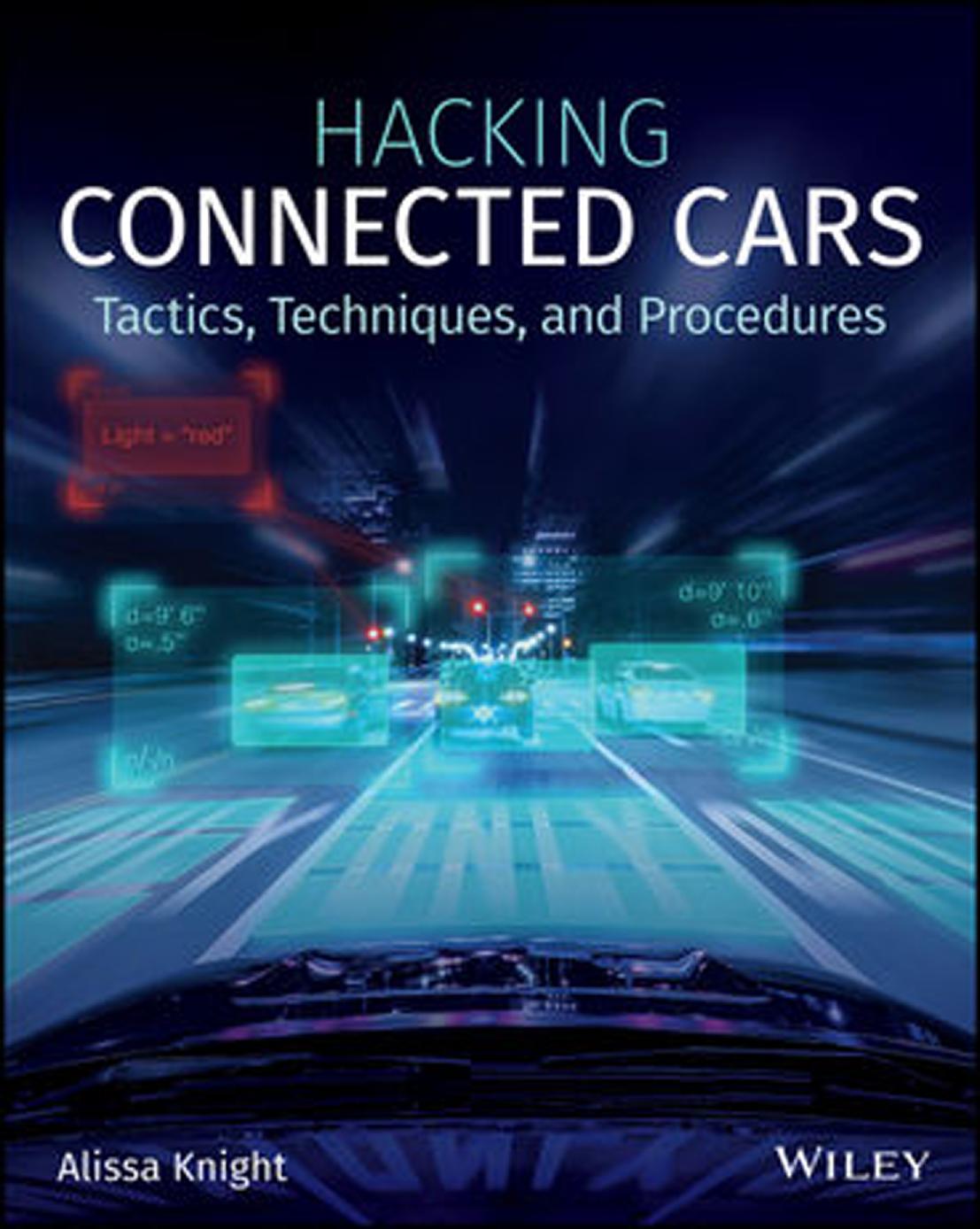 Hacking Connected Cars; Tactics, Techniques, and Procedures by Alissa Knight