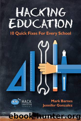 Hacking Education: 10 Quick Fixes for Every School (Hack Learning Series) by Barnes Mark & Gonzalez Jennifer